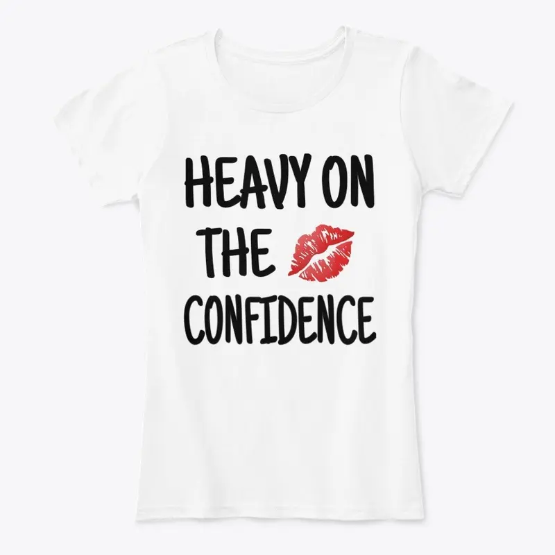 Heavy On The Confidence Tee