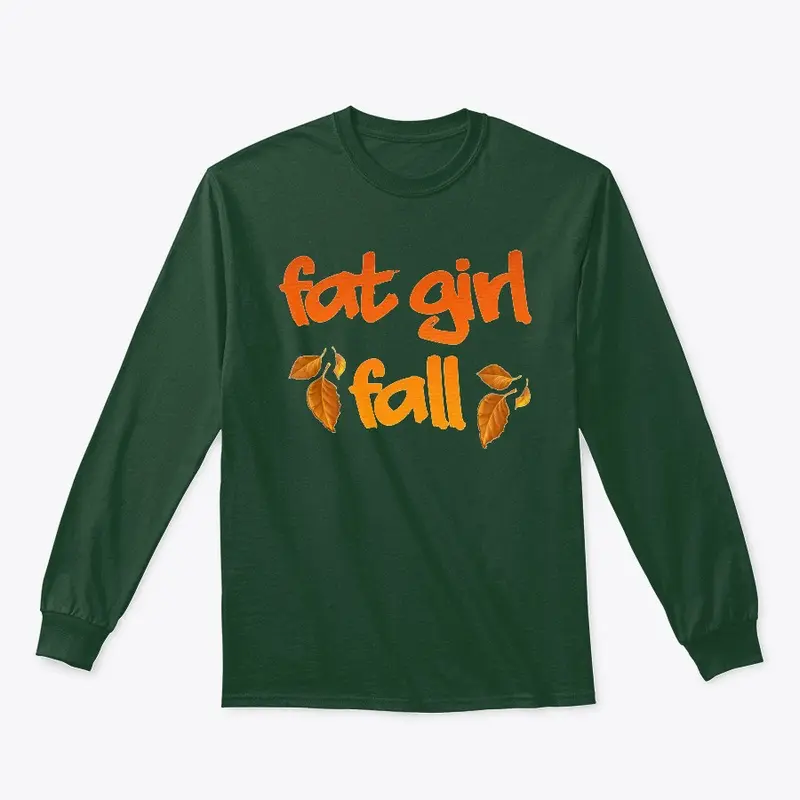 Fat Girl Fall Long Sleeve (Runs Big)